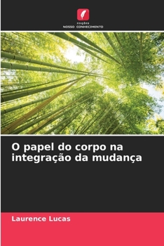 Paperback O papel do corpo na integração da mudança [Portuguese] Book