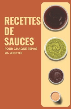 Recettes de sauces pour chaque repas (French Edition)
