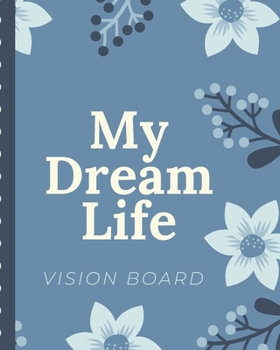 My Dream Life Vision Board: Brainstorming Planner Weekly Vision Board Notebook Write Daily Dreams Goal Diary Attractive Energy Personal Goals Business New Year's Resolutions