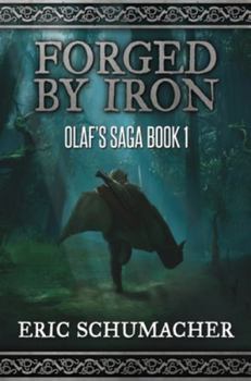 Forged By Iron - Book #1 of the Olaf's Saga