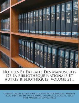 Paperback Notices Et Extraits Des Manuscrits de La Bibliotheque Nationale Et Autres Bibliotheques, Volume 21... [French] Book