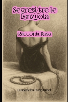 Paperback Segreti tra le Lenzuola: Racconti Rosa [Italian] Book