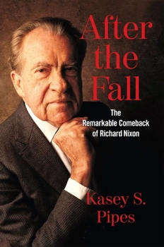 Hardcover After the Fall: The Remarkable Comeback of Richard Nixon Book