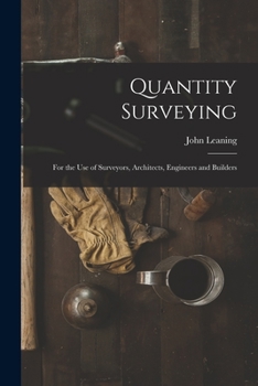 Paperback Quantity Surveying: For the Use of Surveyors, Architects, Engineers and Builders Book