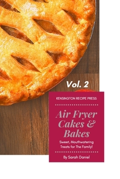 Paperback Air Fryer Cakes And Bakes Vol. 2: Sweet, Mouthwatering Treats For The Family! Book