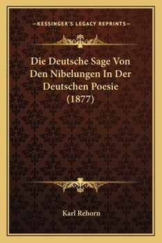Paperback Die Deutsche Sage Von Den Nibelungen In Der Deutschen Poesie (1877) [German] Book