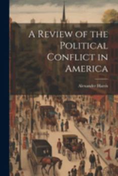 Paperback A Review of the Political Conflict in America Book