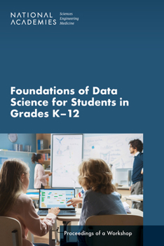 Paperback Foundations of Data Science for Students in Grades K-12: Proceedings of a Workshop Book