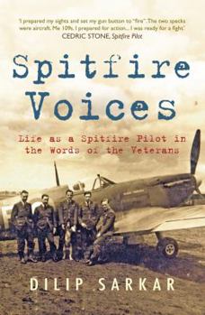 Hardcover Spitfire Voices: Life as a Spitfire Pilot in the Words of the Veterans Book