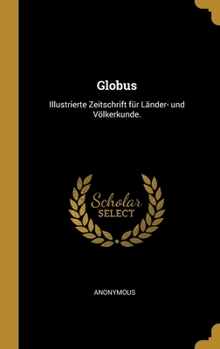 Hardcover Globus: Illustrierte Zeitschrift für Länder- und Völkerkunde. [German] Book