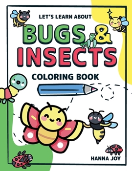 Let's learn about Bugs and Insects: Coloring Book for Kids and Toddlers 50 Species of Insects Ready to be Colored