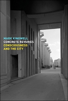 Paperback Concrete Reveries: Consciousness And The City Book
