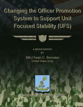 Paperback Changing the Officer Promotion System to Support Unit Focused Stability (UFS) Book