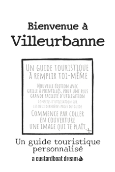 Bienvenue ? Villeurbanne: Un guide touristique personnalis?