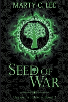 Seed of War - Book #2 of the Unexpected Heroes