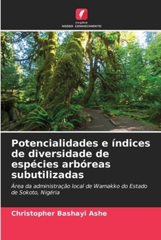 Potencialidades e índices de diversidade de espécies arbóreas subutilizadas (Portuguese Edition)