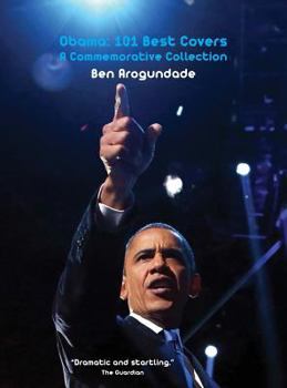 Hardcover Barack Obama: 101 Best Covers: A New Illustrated Biography Of The Election Of America's 44th President (Hardcover) Book