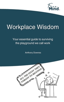 Paperback Workplace Wisdom: Your essential guide to surviving the playground we call work. Book
