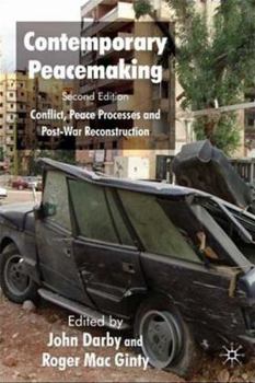 Contemporary Peace Making: Conflict, Violence, and Peace Processes