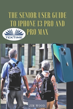 Paperback The Senior User Guide To IPhone 13 Pro And Pro Max: The Complete Step-By-Step Manual To Master And Discover All Apple IPhone 13 Pro And Pro Max Tips & Book