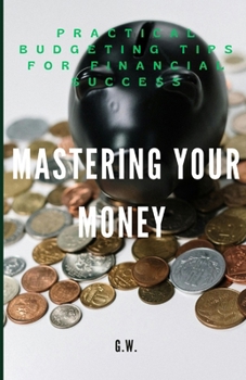 Paperback Mastering Your Money: Practical Budgeting Tips for Financial Success Book