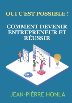 Paperback Comment devenir entrepreneur et réussir: Oui c'est possible ! [French] Book