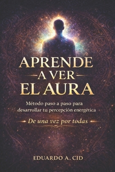 Paperback Aprende a ver el Aura: De una vez por todas [Spanish] Book