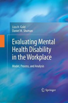 Paperback Evaluating Mental Health Disability in the Workplace: Model, Process, and Analysis Book