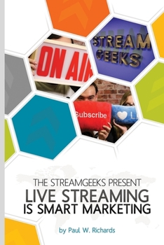 Paperback Live Streaming is Smart Marketing: Presented by the StreamGeeks Book