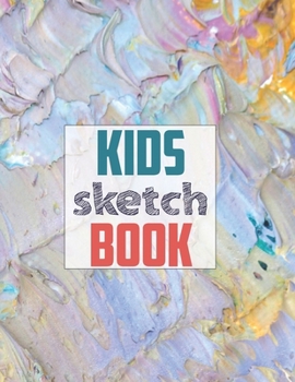 Drawing Pad for Kids: Childrens Sketch Book for Drawing Practice ( Best Gifts for Age 4, 5, 6, 7, 8, 9, 10, 11, and 12 Year Old Boys and Girls - Great Art Gift, Top Boy Toys and Books )