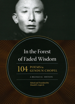 Hardcover In the Forest of Faded Wisdom: 104 Poems by Gendun Chopel, a Bilingual Edition Book