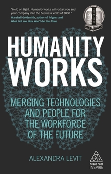 Paperback Humanity Works: Merging Technologies and People for the Workforce of the Future Book