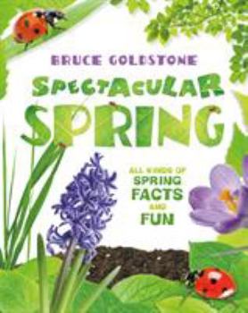Hardcover Spectacular Spring: All Kinds of Spring Facts and Fun Book
