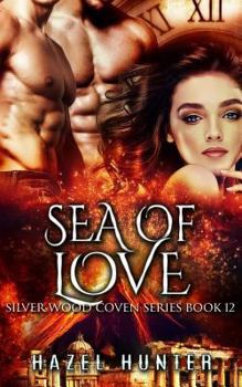 Sea Of Love (Silver Wood Coven, #12) - Book #12 of the Silver Wood Coven