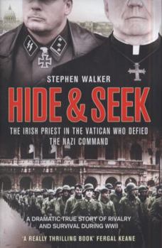 Hardcover Hide and Seek: A Dramatic True Story of Rivalry, Survival and Forgiveness During WWII Book