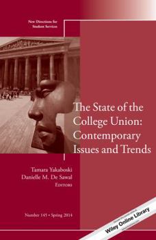 The State of the College Union: Contemporary Issues and Trends: New Directions for Student Services, Number 145