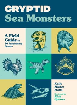 Paperback Cryptid Sea Monsters: A Field Guide to 50 Fascinating Beasts Book