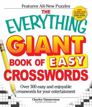 Paperback The Everything Giant Book of Easy Crosswords: Over 300 Easy and Enjoyable Crosswords for Your Entertainment Book