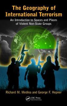 Hardcover The Geography of International Terrorism: An Introduction to Spaces and Places of Violent Non-State Groups Book