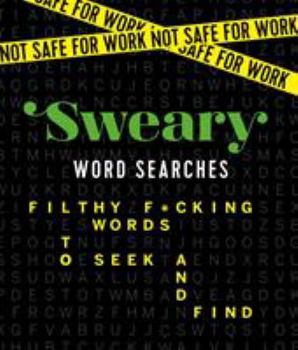 Paperback Not Safe for Work: Sweary Word Searches: Filthy F*cking Words to Seek and Find Book