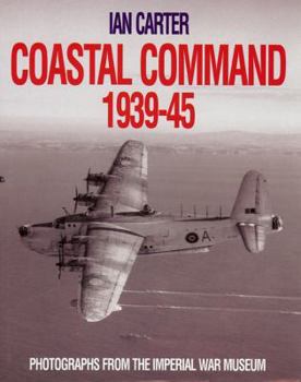 Hardcover Coastal Command 1939-45: Photographs from the Imperial War Museum Book