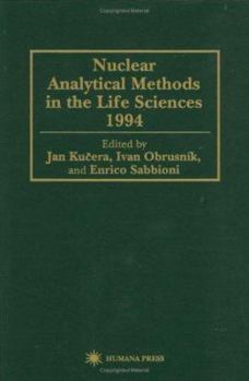 Hardcover Nuclear Analytical Methods in the Life Sciences 1994 Book