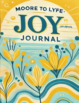 Moore to Lyfe Joy Journal