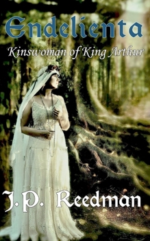 ENDELIENTA: KINSWOMAN OF KING ARTHUR (IN A SILVER SEA: REIMAGINED BRITISH LEGENDS)