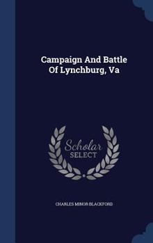 Hardcover Campaign And Battle Of Lynchburg, Va Book