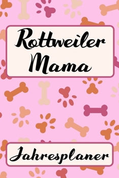 Paperback ROTTWEILER MAMA Jahresplaner: Ohne Datum - S??er Hunde Mama Terminkalender - Freier Planer f?r Schule Beruf Freizeit & Famile - 52 Wochen (12 Monate [German] Book