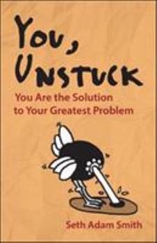 Paperback You, Unstuck: You Are the Solution to Your Greatest Problem Book