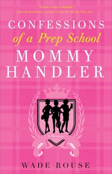 Paperback Confessions of a Prep School Mommy Handler: A Memoir Book