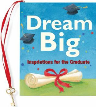 Hardcover Dream Big: Inspirations for the Graduate Book