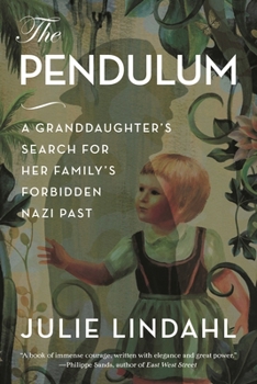 The Pendulum: A Granddaughter's Search for Her Family's Forbidden Nazi Past
